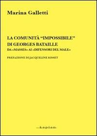 La comunità «impossibile» di Georges Bataille. Da «masses» ai «difensori del male» - Marina Galletti - Libro Kaplan 2008, Spettacolo e comunicazione | Libraccio.it