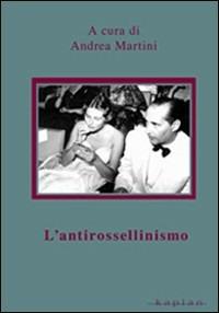 L' antirossellinismo  - Libro Kaplan 2010, Orizzonti | Libraccio.it