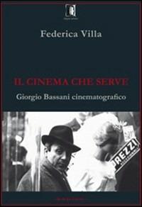 Il cinema che serve. Giorgio Bassani cinematografico - Federica Villa - Libro Kaplan 2010, Doppio talento | Libraccio.it