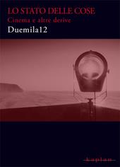 Lo stato delle cose. Cinema e altre derive Duemila12