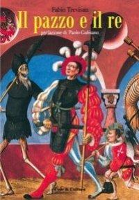 Il pazzo e il re. Riduzione teatrale liberamente tratta da «Il Napoleone di Notting Hill» di Gilbert Keith Chesterton - Fabio Trevisan, Gilbert Keith Chesterton - Libro Fede & Cultura 2006, Letteraria | Libraccio.it