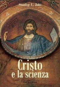 Cristo e la scienza - Stanley L. Jaki - Libro Fede & Cultura 2006, Saggistica | Libraccio.it