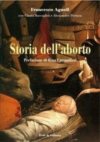 Storia dell'aborto - Francesco Agnoli, Cinzia Baccaglini, Alessandro Pertosa - Libro Fede & Cultura 2008, Saggistica | Libraccio.it