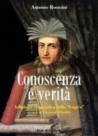 Conoscenza e verità. Antologia sistematica della logica - Antonio Rosmini - Libro Fede & Cultura 2008, Filosofica | Libraccio.it