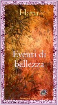 Eventi di bellezza - Haria - Libro Rupe Mutevole 2007, Letteratura di confine | Libraccio.it