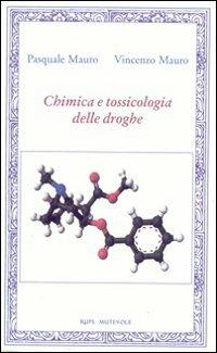 Chimica e tossicologia delle droghe - Pasquale Mauro, Vincenzo Mauro - Libro Rupe Mutevole 2008, Saggi | Libraccio.it