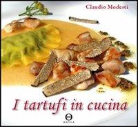 I tartufi in cucina. Ediz. illustrata - Claudio Modesti - Libro Hacca 2007 | Libraccio.it