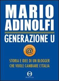 Generazione U. Storia e idee di un blogger che vuole cambiare l'Italia - Mario Adinolfi - Libro Hacca 2007 | Libraccio.it