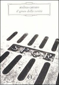 Il gioco della verità - Andrea Carraro - Libro Hacca 2009, Novecento.0 | Libraccio.it