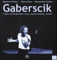 Gaberscik. Il teatro di Giorgio Gaber: testo, rappresentazione, modello. Con DVD - Massimo Puliani, Valeria Buss, Alessandro Forlani - Libro Hacca 2009, Soqquadri | Libraccio.it