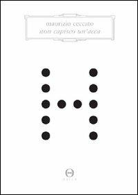 Non capisco un'acca - Maurizio Ceccato - Libro Hacca 2011 | Libraccio.it