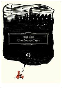 Gymkhana-Cross - Luigi Davì - Libro Hacca 2011, Novecento.0 | Libraccio.it