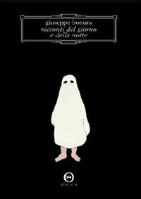Racconti del giorno e della notte - Giuseppe Bonura - Libro Hacca 2011, Novecento.0 | Libraccio.it