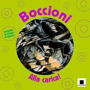 Boccioni. Alla carica! - Arianna Di Genova - Libro Biancoenero 2008 | Libraccio.it