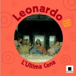 Leonardo. L'ultima cena - Amyel Garnaoui - Libro Biancoenero 2008 | Libraccio.it