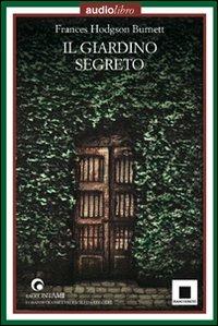 Il giardino segreto. Audiolibro. CD Audio - Frances Hodgson Burnett - Libro Biancoenero 2009, Raccontami. I grandi classici più facili da leggere | Libraccio.it