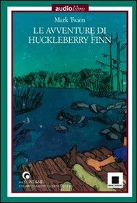Le avventure di Huckleberry Finn letto da Pierfrancesco Poggi. Con CD Audio - Mark Twain - Libro Biancoenero 2009, Raccontami. I grandi classici più facili da leggere | Libraccio.it