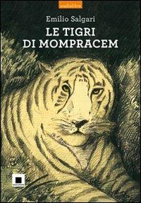 Le tigri di Mompracem. Con CD Audio - Emilio Salgari - Libro Biancoenero 2010, Raccontami. I grandi classici più facili da leggere | Libraccio.it