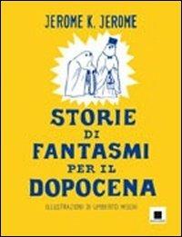 Storie di fantasmi per il dopocena. Ediz. a caratteri grandi - Jerome K. Jerome - Libro Biancoenero 2010, Strani tipi | Libraccio.it