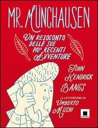 Mr. Münchausen. Un resoconto delle sue più recenti avventure. Ediz. a caratteri grandi - John Kendrick Bangs - Libro Biancoenero 2012, Strani tipi | Libraccio.it