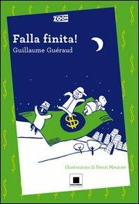 Falla finita! - Guillaume Guéraud - Libro Biancoenero 2011, Zoom | Libraccio.it