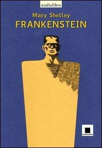 Frankenstein letto da Giulio Scarpati. Audiolibro. CD Audio - Mary Shelley - Libro Biancoenero 2013, Raccontami. I grandi classici più facili da leggere | Libraccio.it
