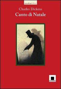 Canto di Natale letto da Giulio Scarpati. Con CD-Audio - Charles Dickens - Libro Biancoenero 2012, Raccontami. I grandi classici più facili da leggere | Libraccio.it