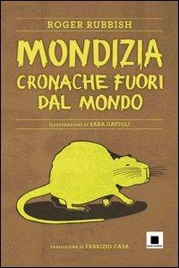 Mondizia. Cronache fuori dal mondo - Roger Rubbish - Libro Biancoenero 2012, Maxizoom | Libraccio.it