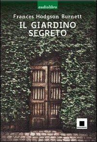 Il giardino segreto. Con CD Audio - Frances Hodgson Burnett - Libro Biancoenero 2013, Raccontami. I grandi classici più facili da leggere | Libraccio.it