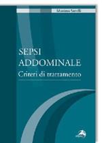 Sepsi addominale. Criteri di trattamento - Massimo Sartelli - Libro Alpes Italia 2007 | Libraccio.it