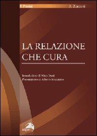 La relazione che cura - Piero Petrini, Alberto Zucconi - Libro Alpes Italia 2009, Nuove tendenze in psicoterapia | Libraccio.it