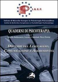 Disturbi del linguaggio. Comunicazione e aggressività. Quaderno Irep. Vol. 6  - Libro Alpes Italia 2007, Quaderni di psicoterapia | Libraccio.it