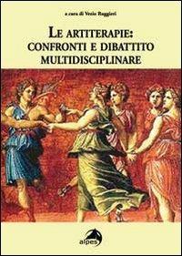 Le artiterapie. Confronti e dibattito multidisciplinare  - Libro Alpes Italia 2010 | Libraccio.it