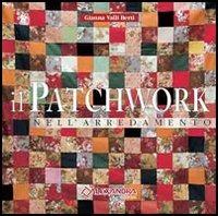 Il patchwork nell'arredamento - Gianna Valli Berti - Libro Alexandra 2005 | Libraccio.it