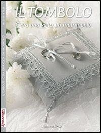 Il tombolo. C'era una volta un matrimonio - Rosanna Orgiu - Libro Alexandra 2012 | Libraccio.it