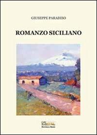 Romanzo siciliano - Giuseppe Paradiso - Libro Editoriale Agorà 2013 | Libraccio.it