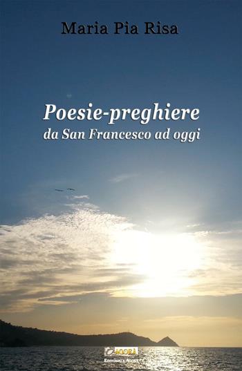 Poesie-preghiere da san Francesco ad oggi  - Libro Editoriale Agorà 2016 | Libraccio.it