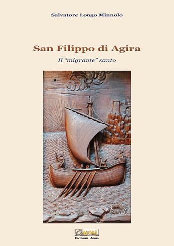 San Filippo di Agira. Il «migrante» santo - Salvatore Longo Minnolo - Libro Editoriale Agorà 2018 | Libraccio.it