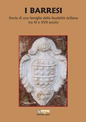 I Barresi. Storia di una famiglia della feudalità siciliana tra XI e XVII secolo. Nuova ediz.