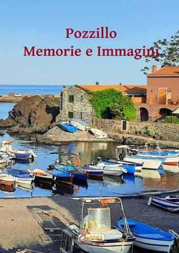 Pozzillo. Memorie e immagini  - Libro Editoriale Agorà 2025 | Libraccio.it