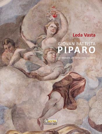 Giovan Battista Piparo. Un maestro del Settecento siciliano. Ediz. illustrata - Leda Vasta - Libro Editoriale Agorà 2025 | Libraccio.it