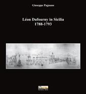 Léon Dufourny in Sicilia 1788-1793. Ediz. illustrata