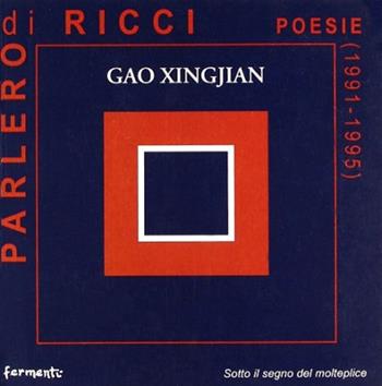 Parlerò di ricci (1991-1995) - Xingjian Gao - Libro Fermenti 2006, Sotto il segno del molteplice | Libraccio.it