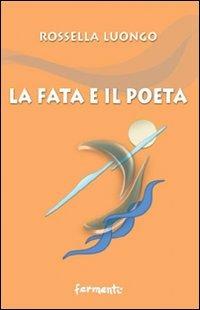 La fata e il poeta - Rossella Luongo - Libro Fermenti 2007, Nuovi fermenti | Libraccio.it