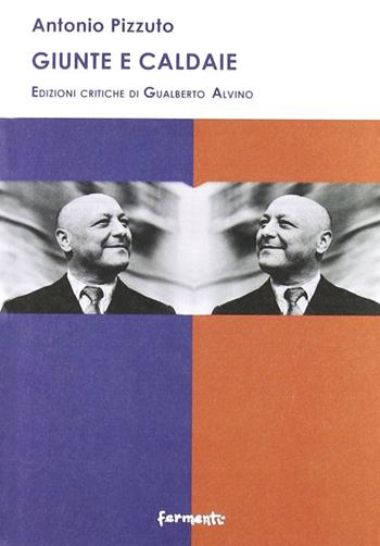 Giunte e caldaie - Antonio Pizzuto - Libro Fermenti 2008, Internazionale.Classici it. del Novecento | Libraccio.it