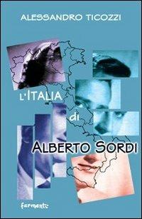 L' Italia di Alberto Sordi - Alessandro Ticozzi - Libro Fermenti 2009, Nuovi Fermenti. Saggistica | Libraccio.it