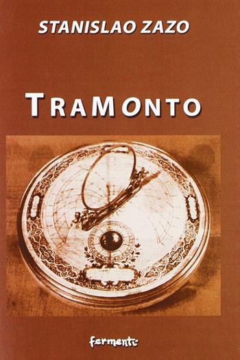 Tramonto - Stanislao Zazo - Libro Fermenti 2009, Nuovi Fermenti. Narrativa | Libraccio.it