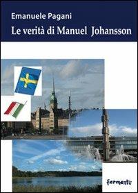 La verità di Manuel Johansson - Emanuele Pagani - Libro Fermenti 2010, Nuovi Fermenti. Narrativa | Libraccio.it
