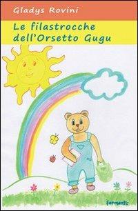 Filastrocche dell'orsetto Gugu - Gladys Rovini - Libro Fermenti 2010 | Libraccio.it