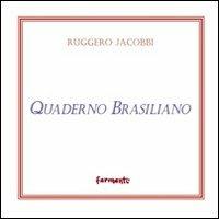 Quaderno brasiliano (e poesie scelte) - Ruggero Jacobbi - Libro Fermenti 2010, Nuovi Fermenti. Classici italiani | Libraccio.it